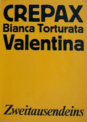 Bianca Torturate / Valentina - Crepax, Zweitausendeins (Erotisch) (Duits) (Z.g.a.n.)