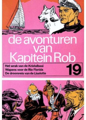 Kapitein Rob 19 - Het wrak van de Kristalbaai / Wapens voor de Rio Florida / De droomreis van de Liselotte